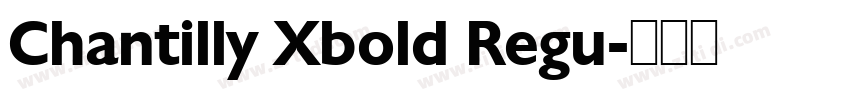 Chantilly Xbold Regu字体转换